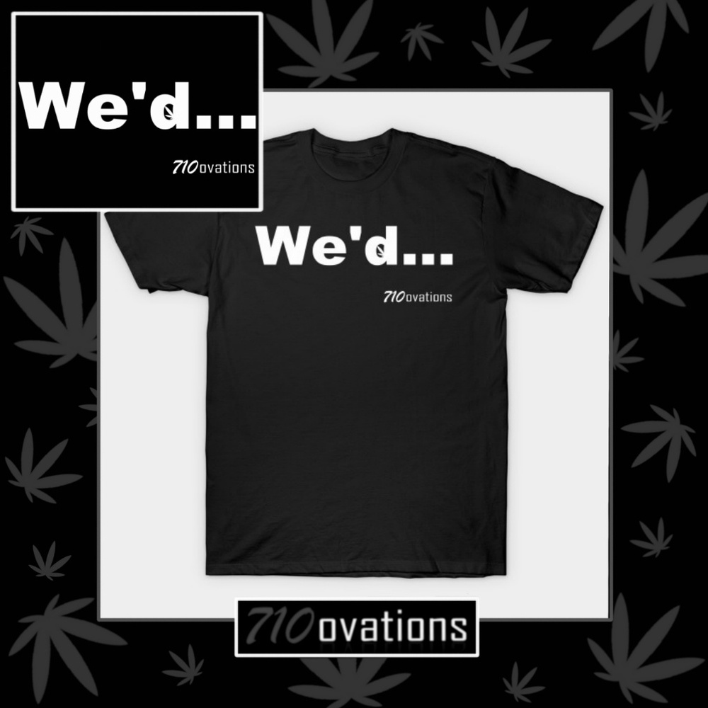 We'd (Weed) T-Shirt